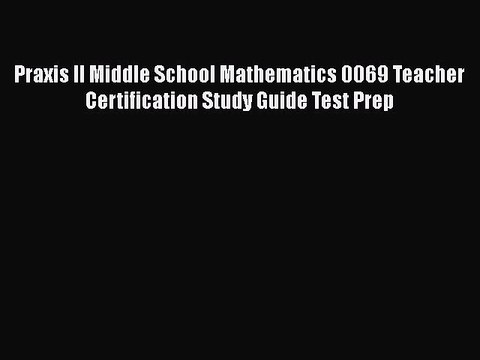 Read Praxis II Middle School Mathematics 0069 Teacher Certification Study Guide Test Prep Ebook