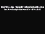 Read WEST-E Health & Fitness 0856 Teacher Certification Test Prep Study Guide (Xam West-E/Praxis