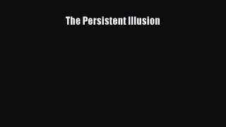 Download The Persistent Illusion PDF Online