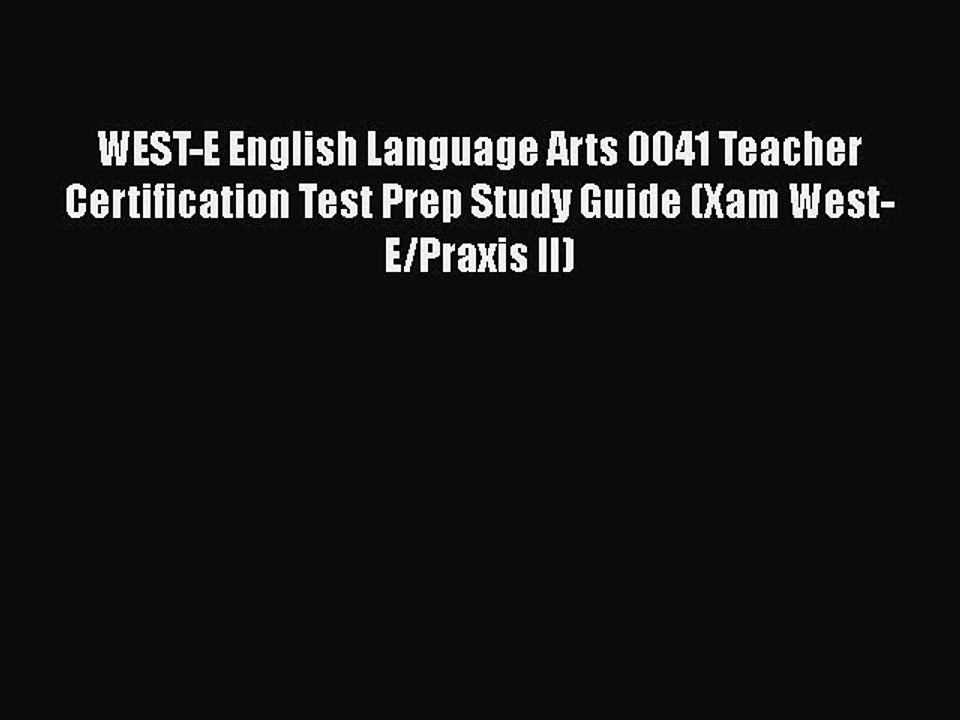 Read WEST-E English Language Arts 0041 Teacher Certification Test Prep Study Guide (Xam West-E/Praxis