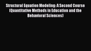 Read Structural Equation Modeling: A Second Course (Quantitative Methods in Education and the