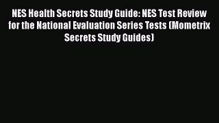 Read NES Health Secrets Study Guide: NES Test Review for the National Evaluation Series Tests