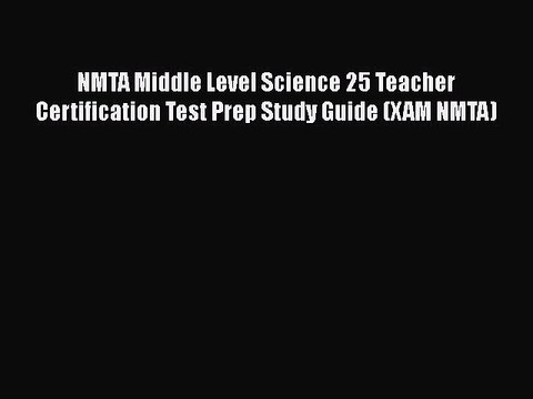 Read NMTA Middle Level Science 25 Teacher Certification Test Prep Study Guide (XAM NMTA) Ebook