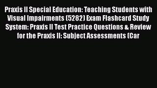 Download Praxis II Special Education: Teaching Students with Visual Impairments (5282) Exam