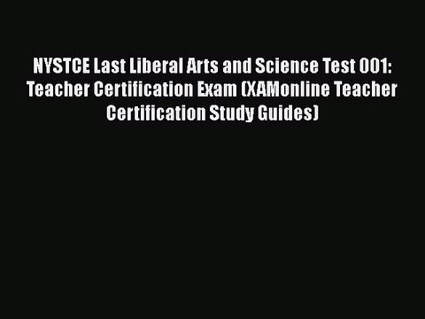 Read NYSTCE Last Liberal Arts and Science Test 001: Teacher Certification Exam (XAMonline Teacher