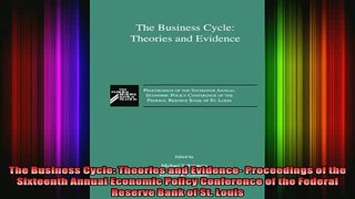 READ book  The Business Cycle Theories and Evidence Proceedings of the Sixteenth Annual Economic Full Free