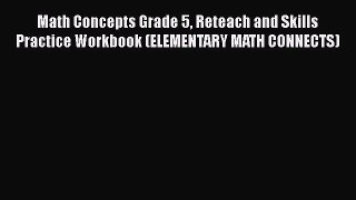 Read Math Concepts Grade 5 Reteach and Skills Practice Workbook (ELEMENTARY MATH CONNECTS)