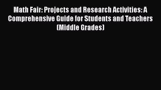 Read Math Fair: Projects and Research Activities: A Comprehensive Guide for Students and Teachers