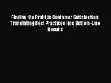 Read Finding the Profit in Customer Satisfaction: Translating Best Practices Into Bottom-Line