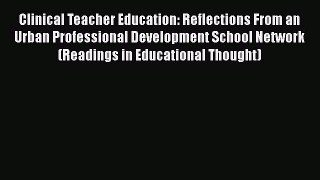 Read Clinical Teacher Education: Reflections From an Urban Professional Development School