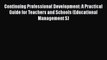 Read Continuing Professional Development: A Practical Guide for Teachers and Schools (Educational