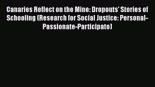 Read Canaries Reflect on the Mine: Dropouts' Stories of Schooling (Research for Social Justice: