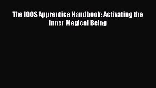 Download The IGOS Apprentice Handbook: Activating the Inner Magical Being PDF Free