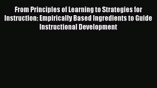 Read From Principles of Learning to Strategies for Instruction: Empirically Based Ingredients