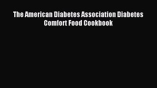Download The American Diabetes Association Diabetes Comfort Food Cookbook PDF Free