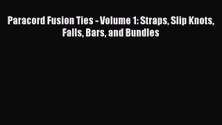 Read Paracord Fusion Ties - Volume 1: Straps Slip Knots Falls Bars and Bundles PDF Online