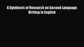 Read A Synthesis of Research on Second Language Writing in English Ebook Free