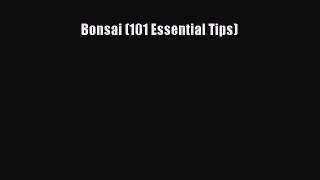 Read Bonsai (101 Essential Tips) Ebook Free