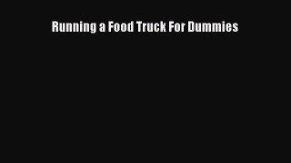 Read Running a Food Truck For Dummies Ebook Free
