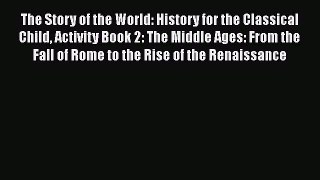 Read The Story of the World: History for the Classical Child Activity Book 2: The Middle Ages: