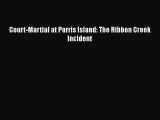 Read Court-Martial at Parris Island: The Ribbon Creek Incident Ebook Free