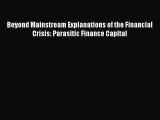 Read Beyond Mainstream Explanations of the Financial Crisis: Parasitic Finance Capital Ebook