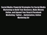 Download Social Media: Powerful Strategies For Social Media Marketing to Build Your Business