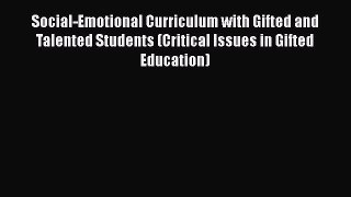 Download Social-Emotional Curriculum with Gifted and Talented Students (Critical Issues in
