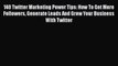 Read 140 Twitter Marketing Power Tips: How To Get More Followers Generate Leads And Grow Your