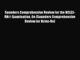Read Saunders Comprehensive Review for the NCLEX-RNÂ® Examination 6e (Saunders Comprehensive