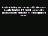 Read Reading Writing and Learning in ESL: A Resource Book for Teaching K-12 English Learners