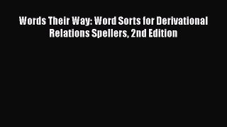 Read Words Their Way: Word Sorts for Derivational Relations Spellers 2nd Edition PDF Online