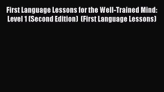 Read First Language Lessons for the Well-Trained Mind: Level 1 (Second Edition)  (First Language