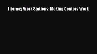 Download Literacy Work Stations: Making Centers Work PDF Free