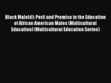 Read Black Male(d): Peril and Promise in the Education of African American Males (Multicultural