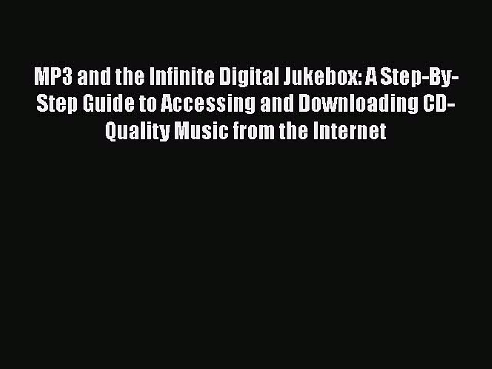 Download MP3 and the Infinite Digital Jukebox: A Step-By-Step Guide to Accessing and Downloading
