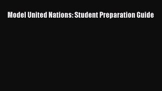 Read Model United Nations: Student Preparation Guide PDF Online