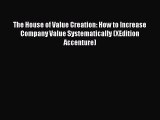 Read The House of Value Creation: How to Increase Company Value Systematically (XEdition Accenture)