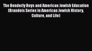 Read The Benderly Boys and American Jewish Education (Brandeis Series in American Jewish History