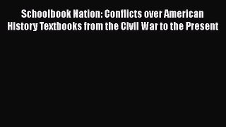 Read Schoolbook Nation: Conflicts over American History Textbooks from the Civil War to the