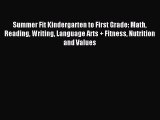 Read Summer Fit Kindergarten to First Grade: Math Reading Writing Language Arts   Fitness Nutrition