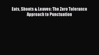 Read Eats Shoots & Leaves: The Zero Tolerance Approach to Punctuation Ebook Free