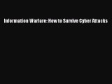 Download Information Warfare: How to Survive Cyber Attacks PDF Online