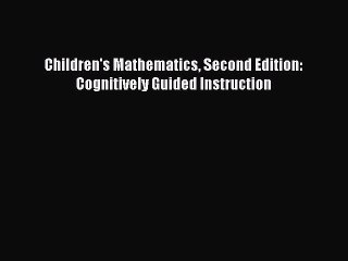 Read Children's Mathematics Second Edition: Cognitively Guided Instruction PDF Online