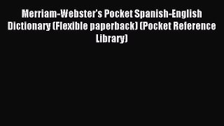 Read Merriam-Webster's Pocket Spanish-English Dictionary (Flexible paperback) (Pocket Reference
