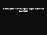 Read Breaking BUD/S: How Regular Guys Can Become Navy SEALs PDF Free