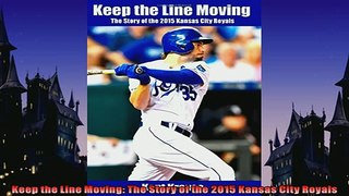 READ book  Keep the Line Moving The Story of the 2015 Kansas City Royals  BOOK ONLINE