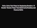 Download Folk & Fairy Tale Plays for Beginning Readers: 14 Reader Theater Plays That Build