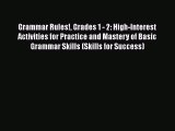 Download Grammar Rules! Grades 1 - 2: High-Interest Activities for Practice and Mastery of