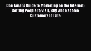 Read Dan Janal's Guide to Marketing on the Internet: Getting People to Visit Buy and Become